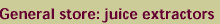General store: juice extractors